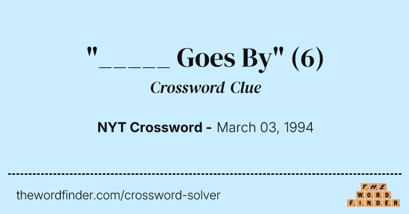 "_____ Goes By" crossword clue image