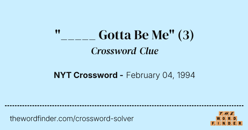 "_____ Gotta Be Me" crossword clue image