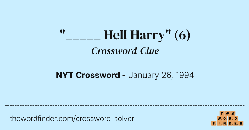"_____ Hell Harry" crossword clue image