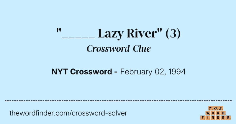 "_____ Lazy River" crossword clue image