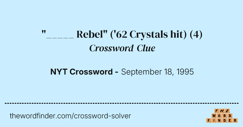 "_____ Rebel" ('62 Crystals hit) crossword clue image