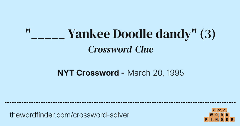 "_____ Yankee Doodle dandy" crossword clue image