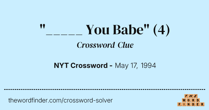 "_____ You Babe" crossword clue image