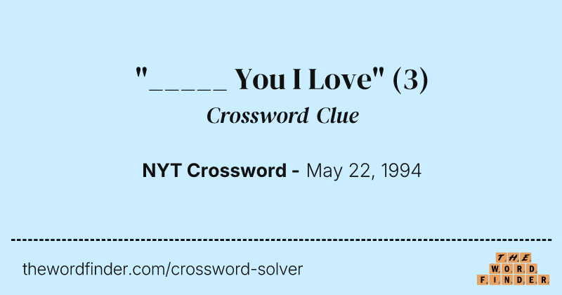 "_____ You I Love" crossword clue image