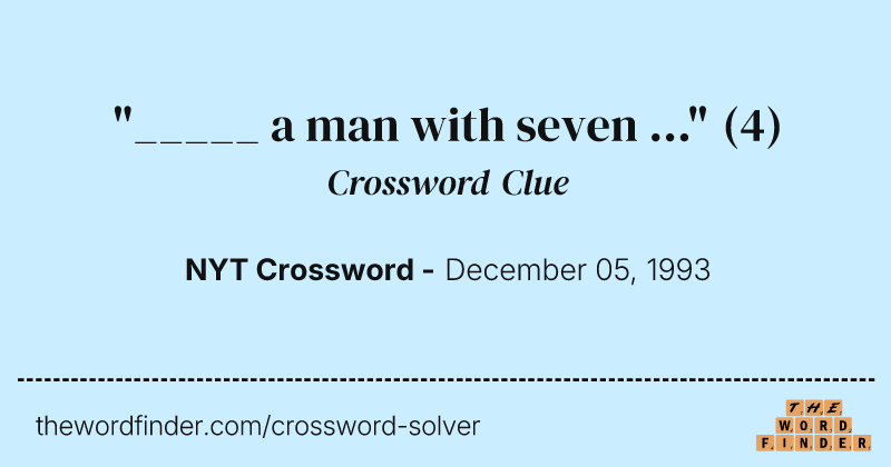 "_____ a man with seven ..." crossword clue image