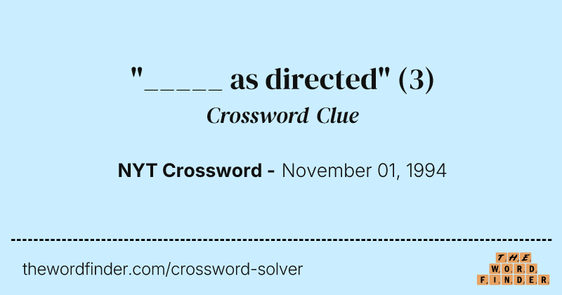 "_____ as directed" crossword clue image