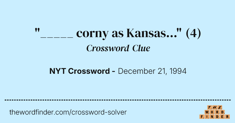 "_____ corny as Kansas..." crossword clue image