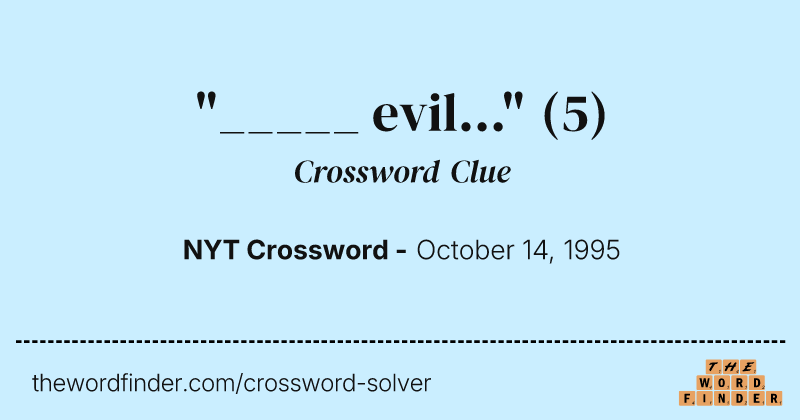"_____ evil..." crossword clue image