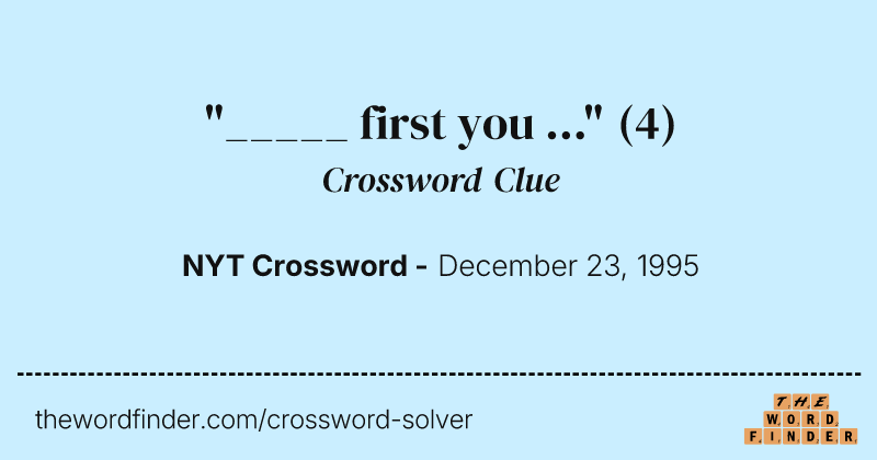 "_____ first you ..." crossword clue image