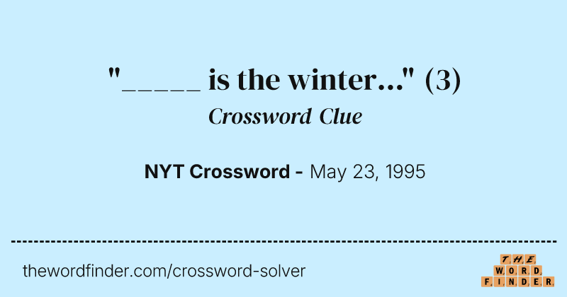 "_____ is the winter..." crossword clue image