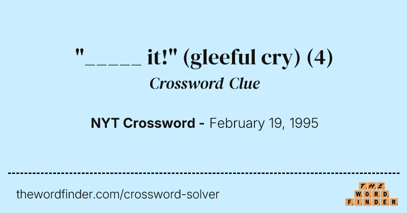 "_____ it!" (gleeful cry) crossword clue image