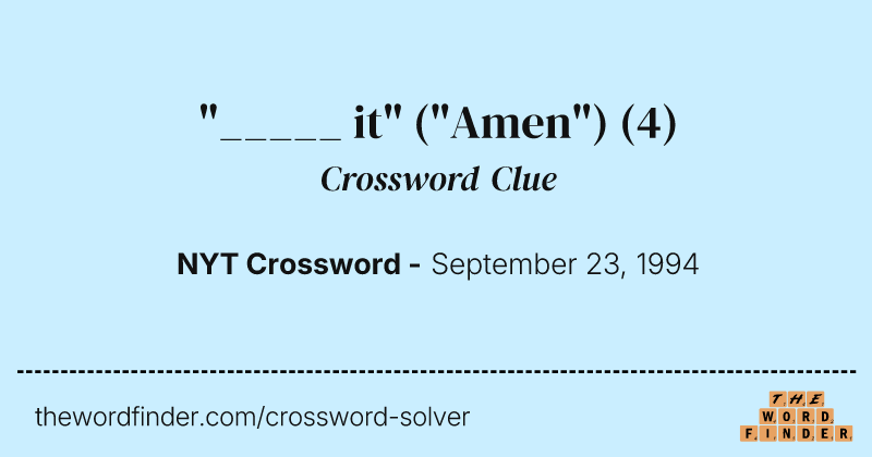 "_____ it" ("Amen") crossword clue image