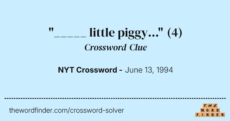 "_____ little piggy..." crossword clue image