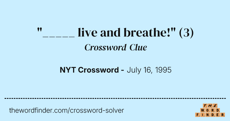 "_____ live and breathe!" crossword clue image