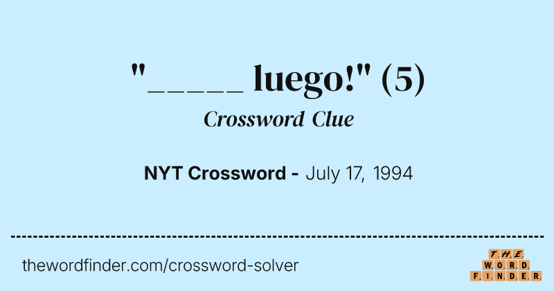 "_____ luego!" crossword clue image