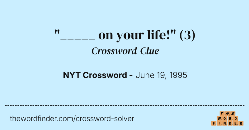 "_____ on your life!" crossword clue image