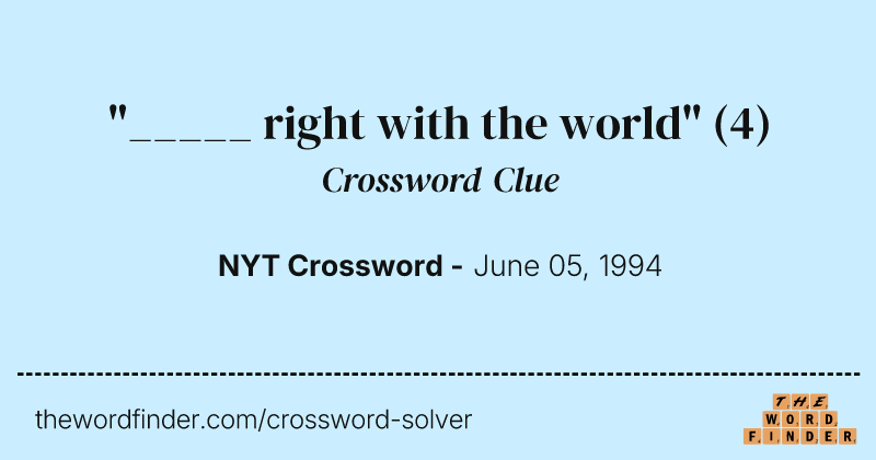 "_____ right with the world" crossword clue image