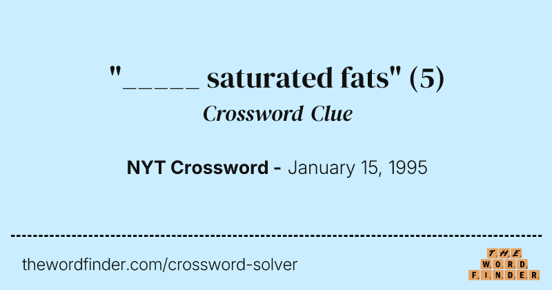 "_____ saturated fats" crossword clue image