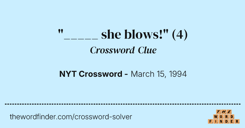 "_____ she blows!" crossword clue image