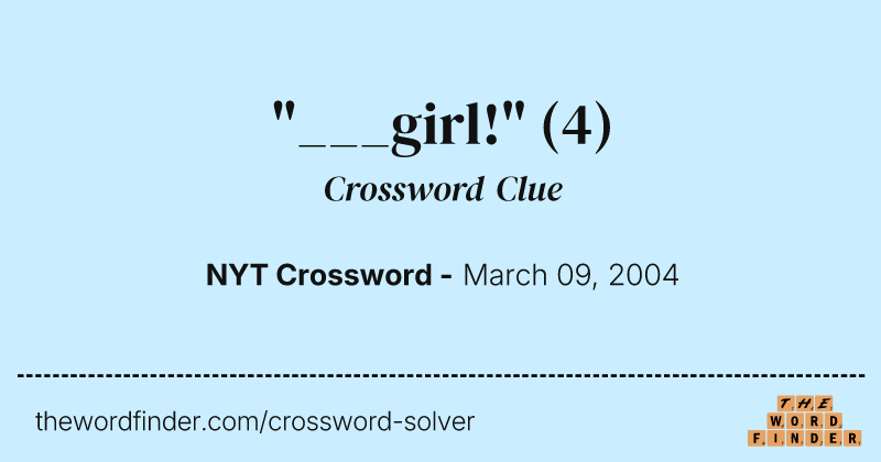 "___girl!" crossword clue image