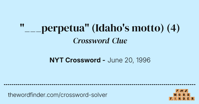 "___perpetua" (Idaho's motto) crossword clue image