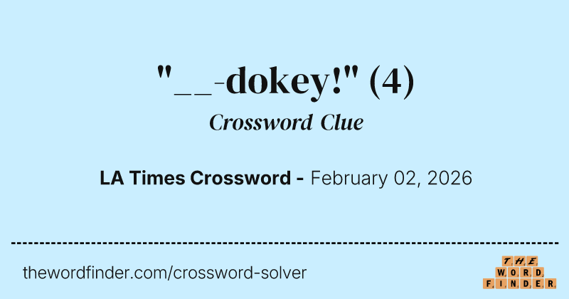 "__-dokey!" crossword clue image