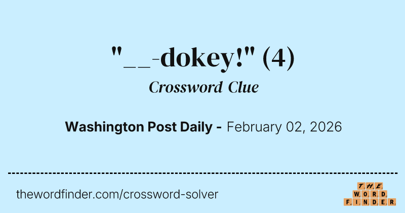 "__-dokey!" crossword clue image