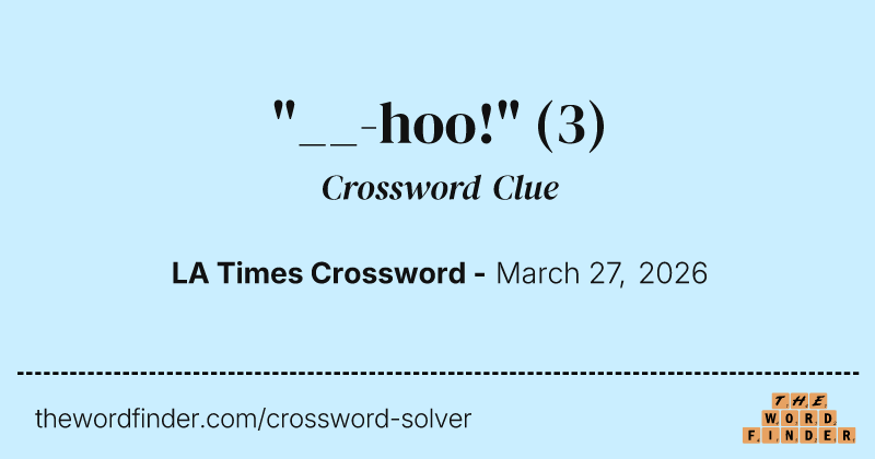 "__-hoo!" crossword clue image
