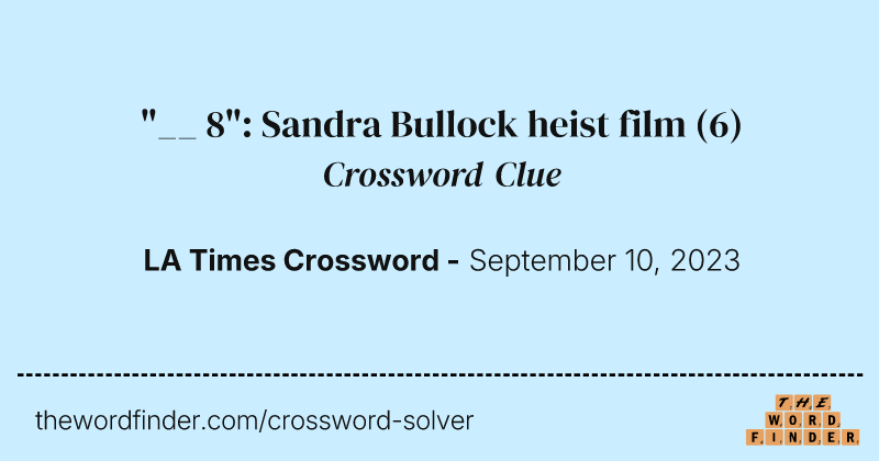 "__ 8": Sandra Bullock heist film crossword clue image