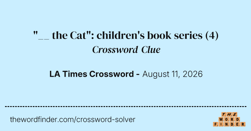 "__ the Cat": children's book series crossword clue image