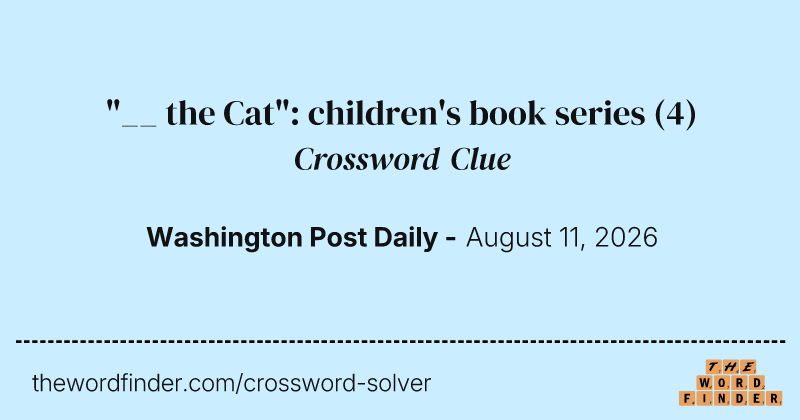 "__ the Cat": children's book series crossword clue image