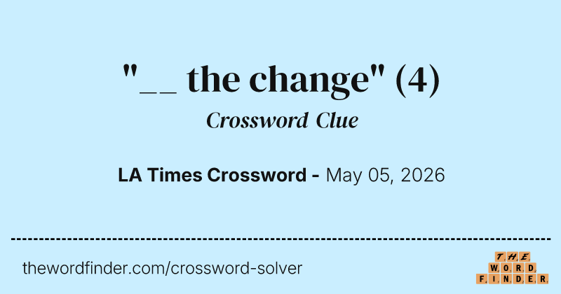 "__ the change" crossword clue image