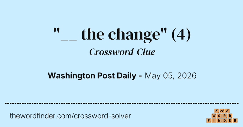 "__ the change" crossword clue image