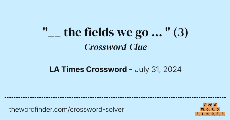 "__ the fields we go ... " crossword clue image