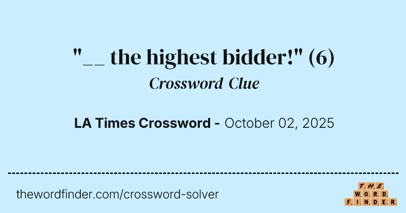 "__ the highest bidder!" crossword clue image