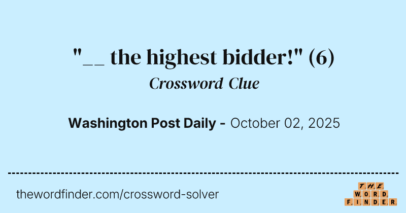 "__ the highest bidder!" crossword clue image
