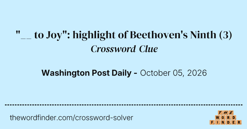 "__ to Joy": highlight of Beethoven's Ninth crossword clue image