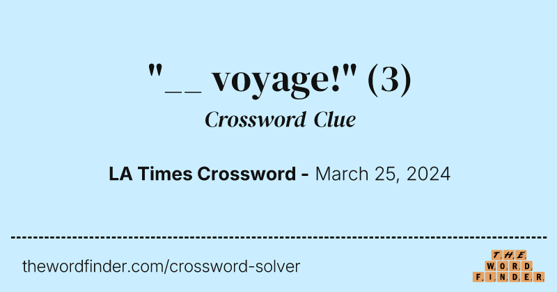 "__ voyage!" crossword clue image