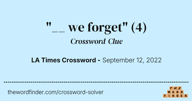 "__ we forget" crossword clue image