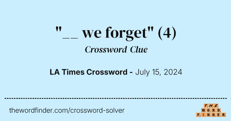 "__ we forget" crossword clue image