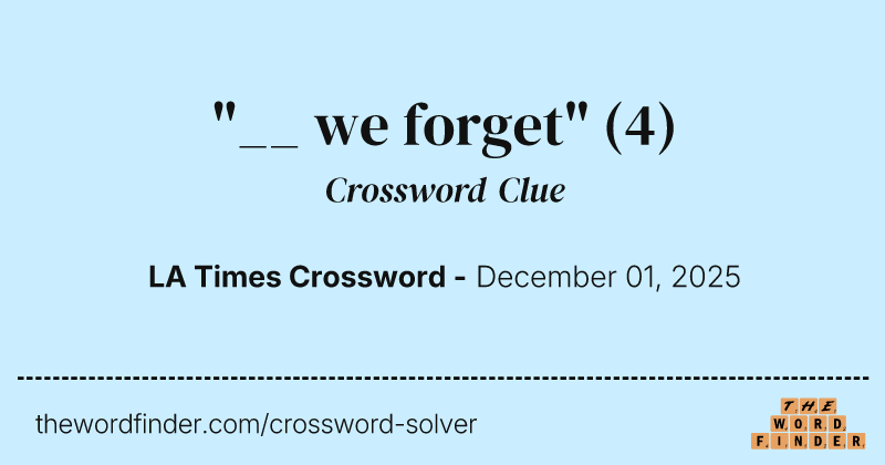 "__ we forget" crossword clue image