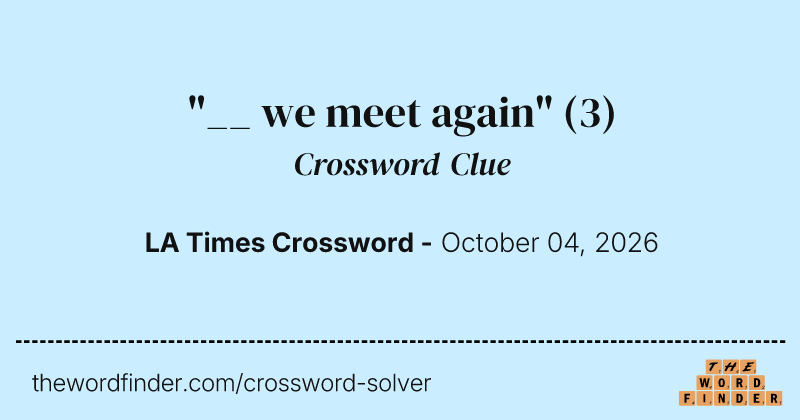 "__ we meet again" crossword clue image