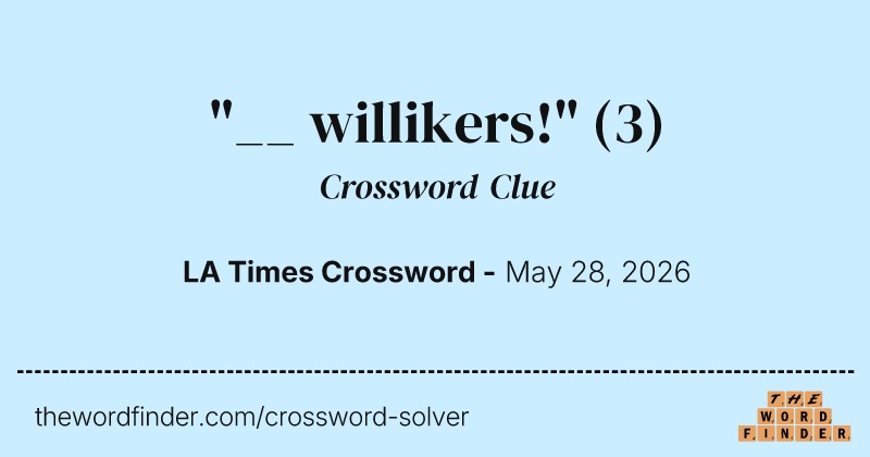 "__ willikers!" crossword clue image