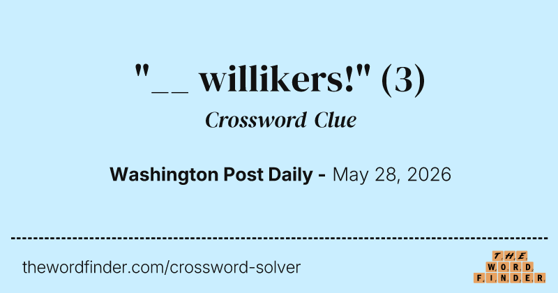 "__ willikers!" crossword clue image