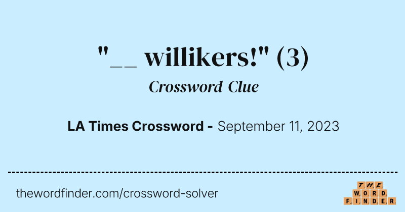 "__ willikers!" crossword clue image