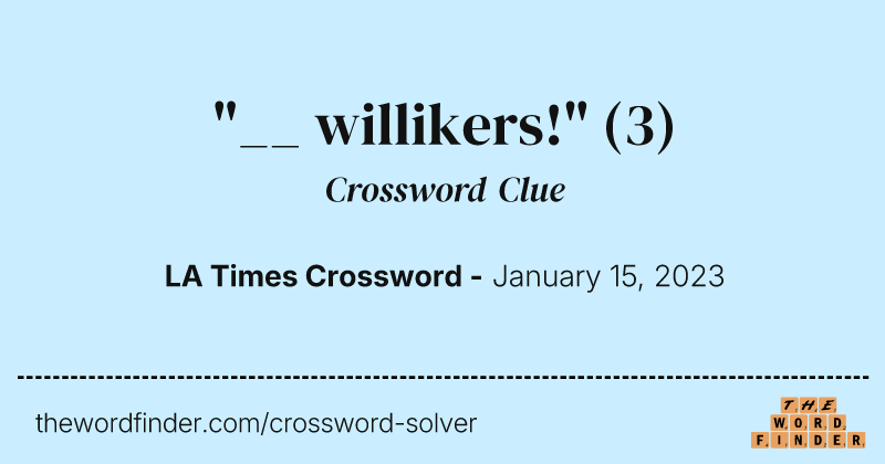 "__ willikers!" crossword clue image