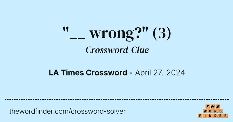 "__ wrong?" crossword clue image