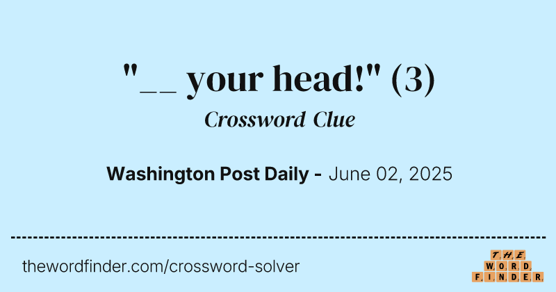 "__ your head!" crossword clue image