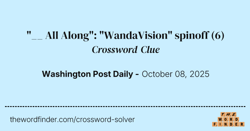 "__ All Along": "WandaVision" spinoff crossword clue image