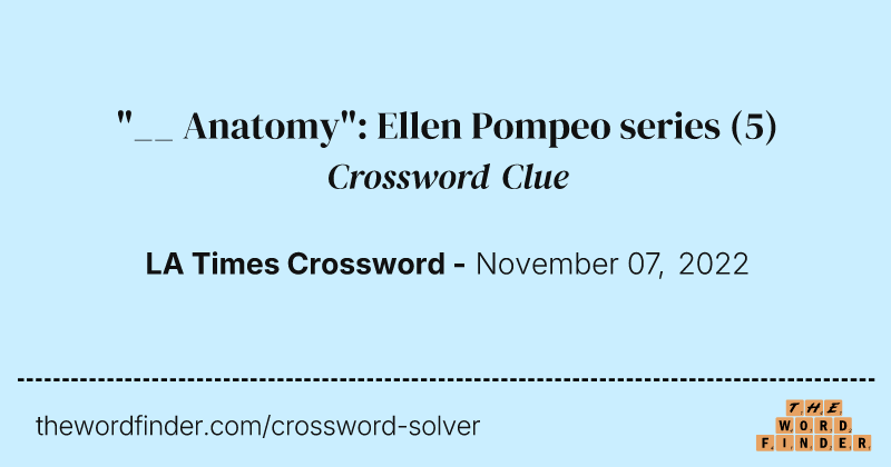 "__ Anatomy": Ellen Pompeo series crossword clue image
